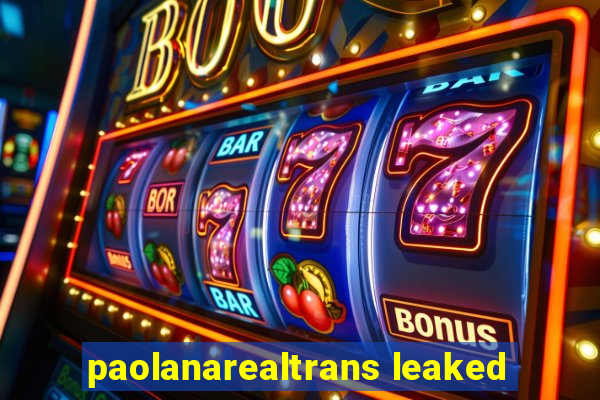 paolanarealtrans leaked